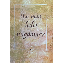 Hur man leder ungdomar -...