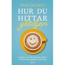 Hur du hittar glädjen :...