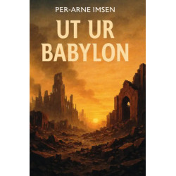 Ut ur Babylon - Per-Arne Imsen
